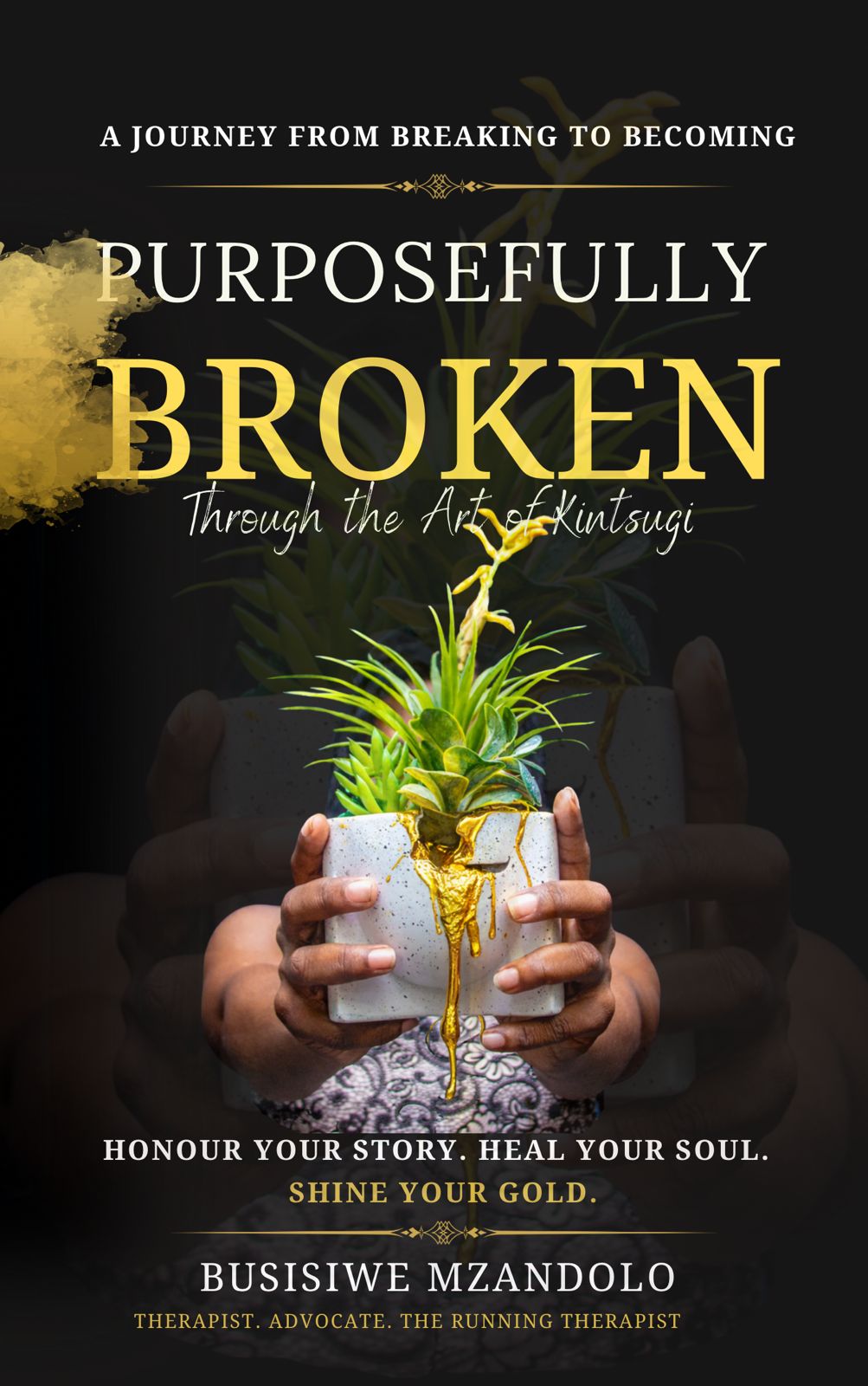 Purposefully Broken — Through The Art of Kintsugi